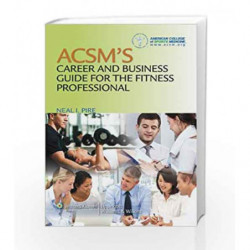 ACSM's Career and Business Guide for the Fitness Professional by Pire N.I. Book-9781608311958