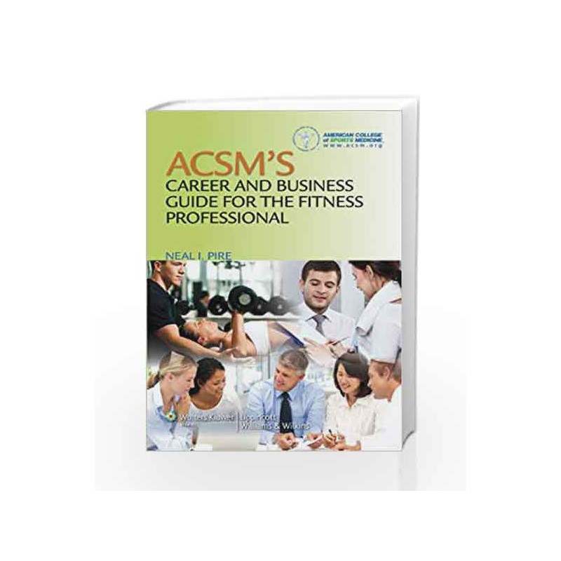 ACSM's Career and Business Guide for the Fitness Professional by Pire N.I. Book-9781608311958