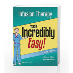 Infusion Therapy Made Incredibly Easy (Incredibly Easy! Series (R)) by Lippincott Williams Book-9781496355010