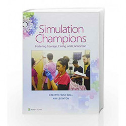 Simulation Champions: Fostering Courage, Caring, and Connection by Foisy-Doll C Book-9781496329776