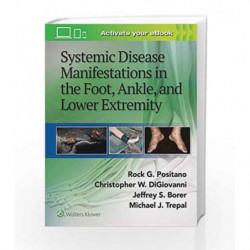 Systemic Disease Manifestations in the Foot, Ankle, and Lower Extremity by Positano R G Book-9781451192643