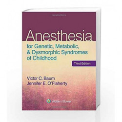 Anesthesia for Genetic, Metabolic, and Dysmorphic Syndromes of Childhood by Baum V.C. Book-9781451192797