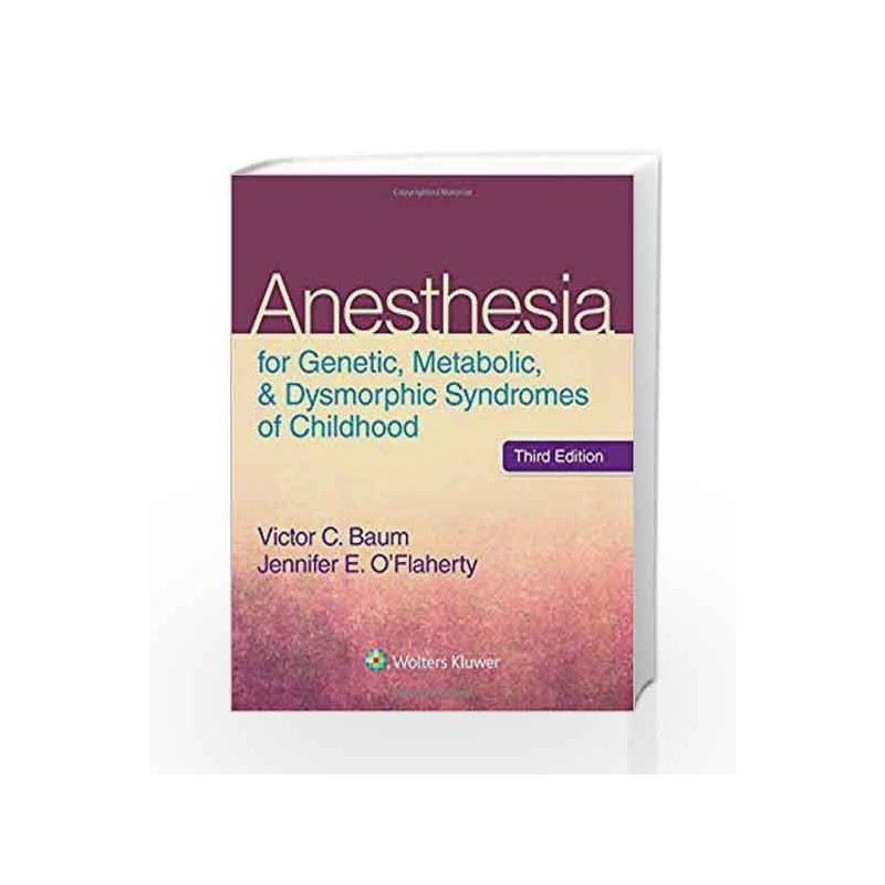 Anesthesia for Genetic, Metabolic, and Dysmorphic Syndromes of Childhood by Baum V.C. Book-9781451192797