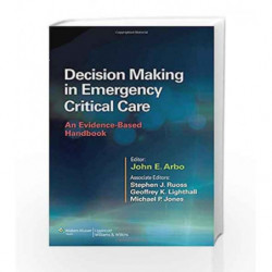 Decision Making in Emergency Critical Care: An Evidence-Based Handbook by Arbo J E Book-9781451186895