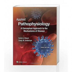 Applied Pathophysiology: A Conceptual Approach to the Mechanisms of Disease by Braun C A Book-9781496335869