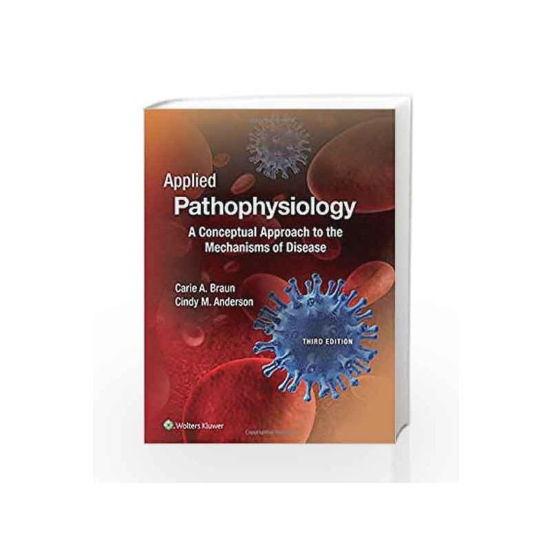 Applied Pathophysiology: A Conceptual Approach to the Mechanisms of Disease by Braun C A Book-9781496335869