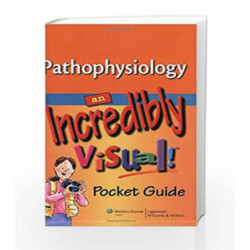 Pathophysiology: An Incredibly Visual! Pocket Guide (Incredibly Easy! Series (R)) by Springhouse Book-9781605472362