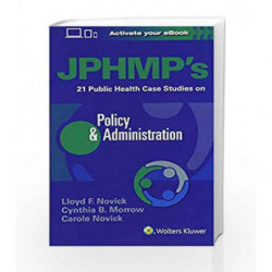 JPHMP's 21 Public Health Case Studies on Policy & Administration by Novick L.F. Book-9781496377098