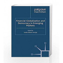 Financial Globalization and Democracy in Emerging Markets (International Political Economy Series) by Awaad A.S,Balagurusamy,Cal