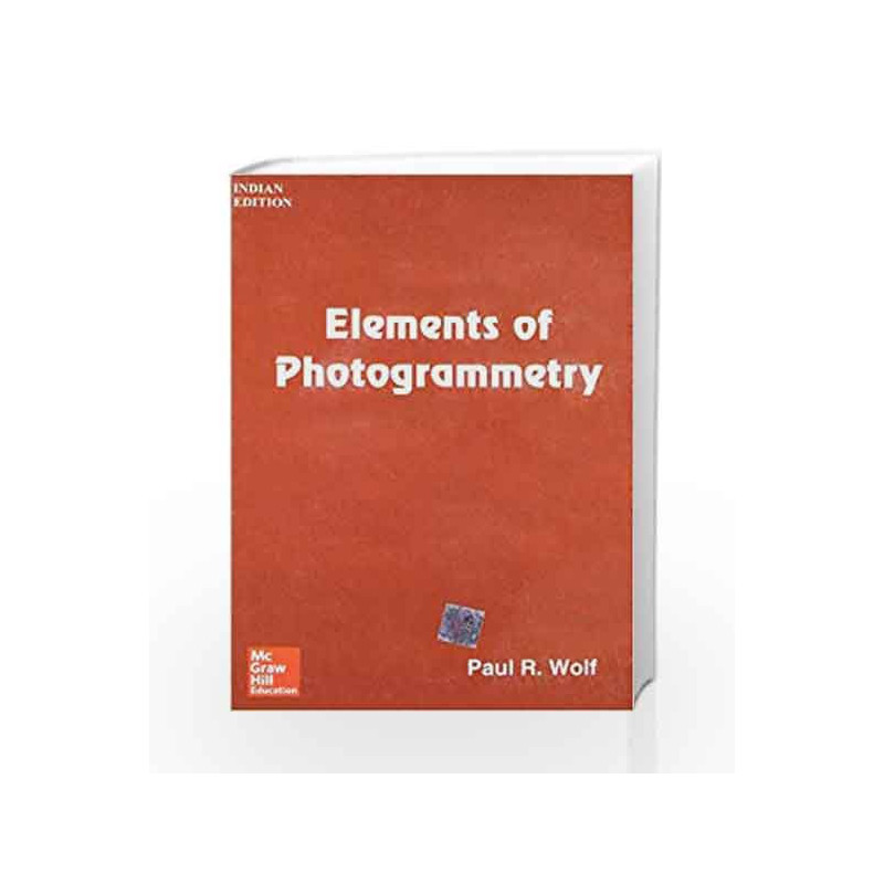 Elements of Photogrammetry by Wolf P.R. Book-9789332901674