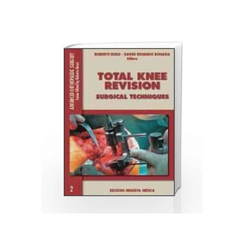 Total Knee Revision: Surgical Techniques (Advanced Orthopaedics Surgery) by Rossi R Book-9788877117588