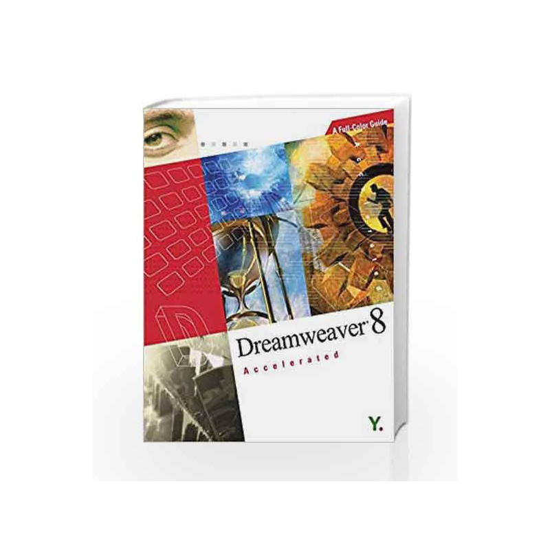 Dreamweaver8 Accelerated: A FullColor Guide by Misc Book-9789810538484