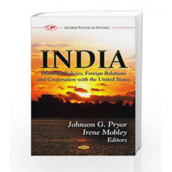 India: Domestic Policies, Foreign Relations & Cooperation with the U.S. (Global Political Studies) by Pryor J. G. Book-978161942