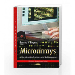 Microarrays: Principles, Applications & Technologies (Genetics - Research and Issues) by Rogers Book-9781629486697