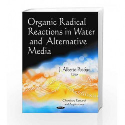 Organic Radical Reactions in Water & Alternative Media (Chemistry Research and Applications) by Postigo J.A. Book-9781612096483