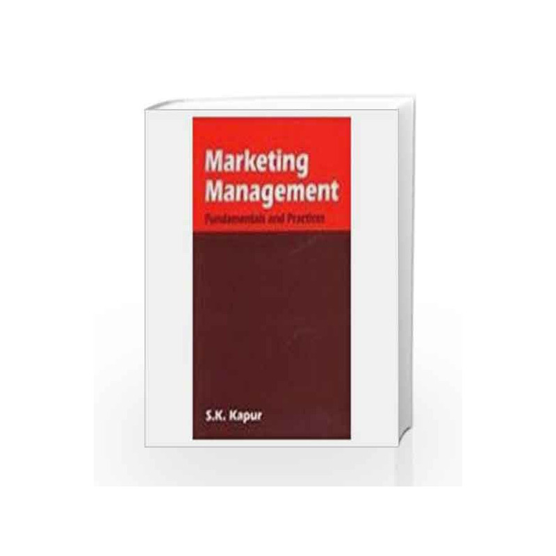 Marketing Management: Fundamentals And Practices by Kapur S K Book-9788120417380