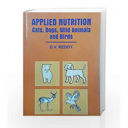 Applied Nutrition Cats, Dogs, Wild Animals And Birds by Reddy D. V Book-9788120417748