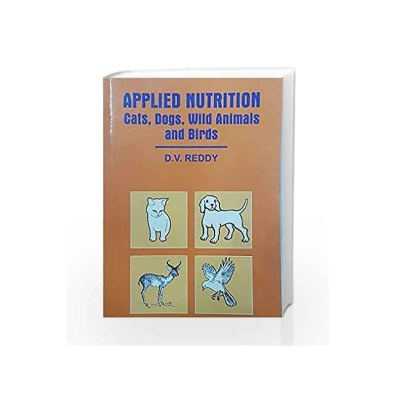 Applied Nutrition Cats, Dogs, Wild Animals And Birds by Reddy D. V Book-9788120417748