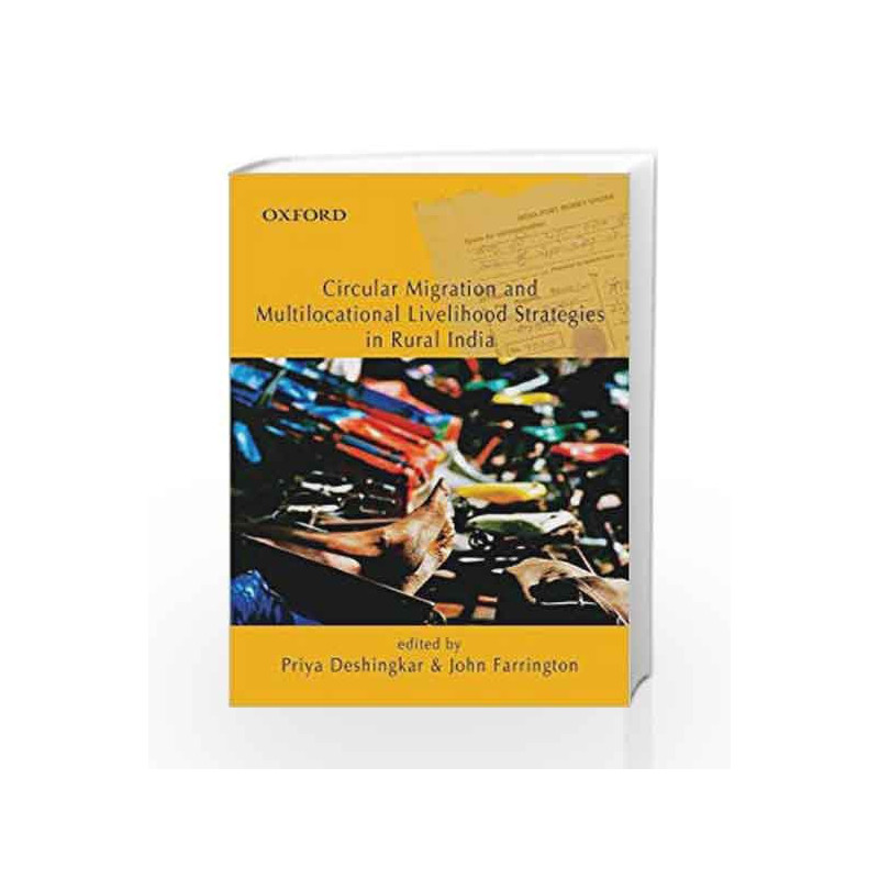 Circular Migration and Multi locational Livelihoods Strategies in Rural India by Deshingkar P. Book-9780195699227