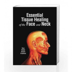 Essential Tissue Healing of the Face and Neck by Hom D.B Book-9781607950073