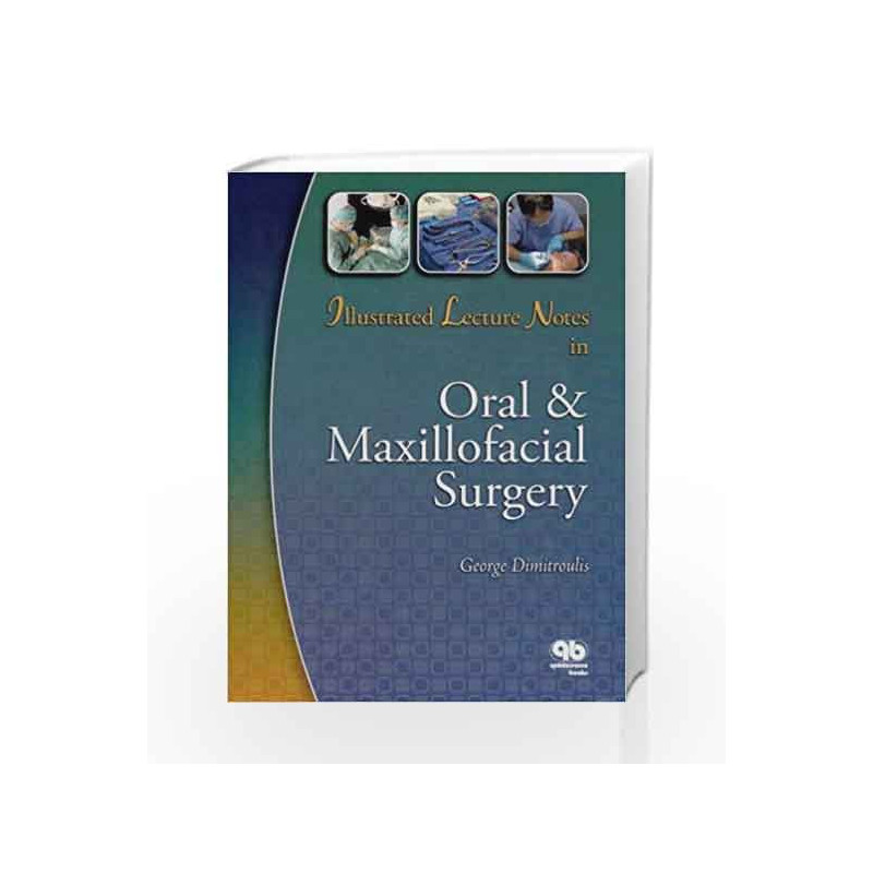 Illustrated Lecture Notes in Oral and Maxillofacial Surgery by Dimitroulis G Book-9780867154788