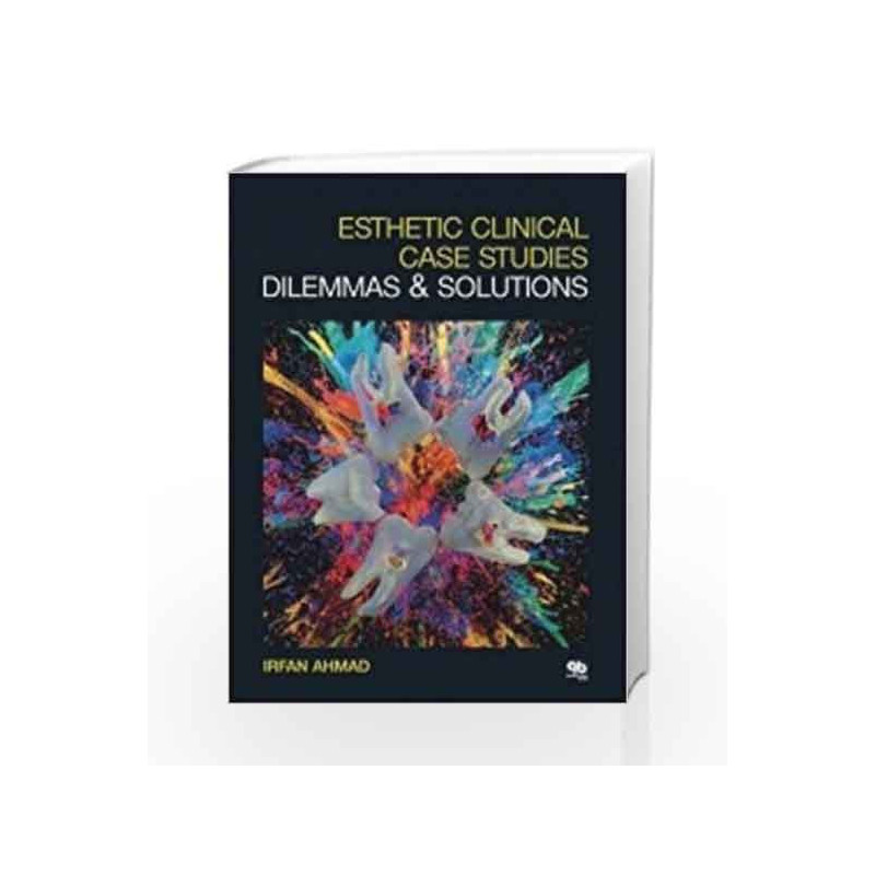 Esthetic Clinical Case-studies: Dilemmas and Solutions by Irfan Book-9781850971726