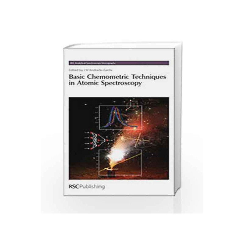 Basic Chemometric Techniques in Atomic Spectroscopy (RSC Analytical Spectroscopy Monographs) by Andrade-Garda J.M. Book-97808540