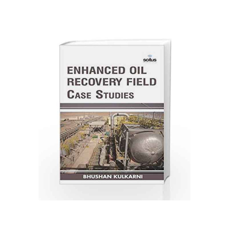 Enhanced Oil Recovery Field Case Studies by Kulkarni B. Book-9781681173634