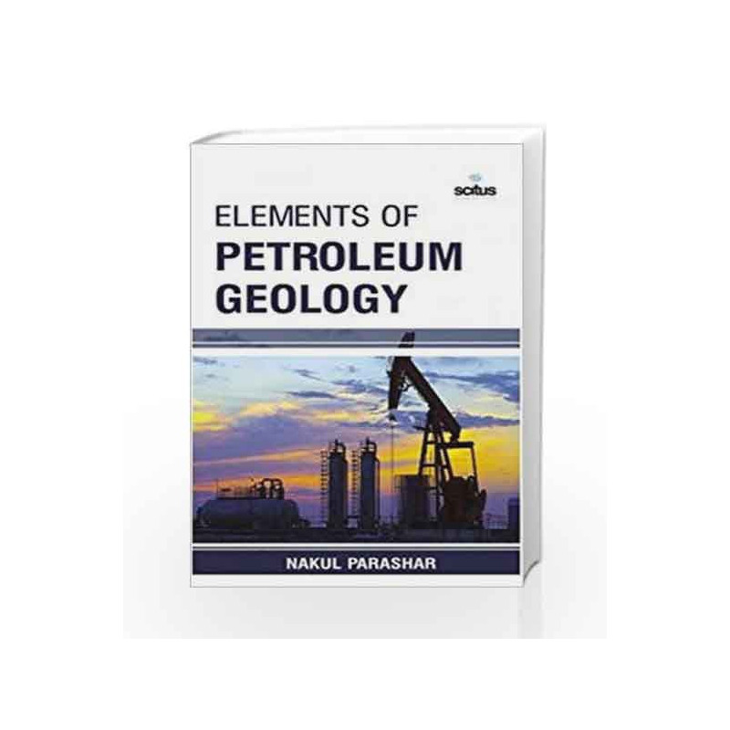 Elements of Petroleum Geology (Chemical Engineering Series) by Parashar N. Book-9781681173597