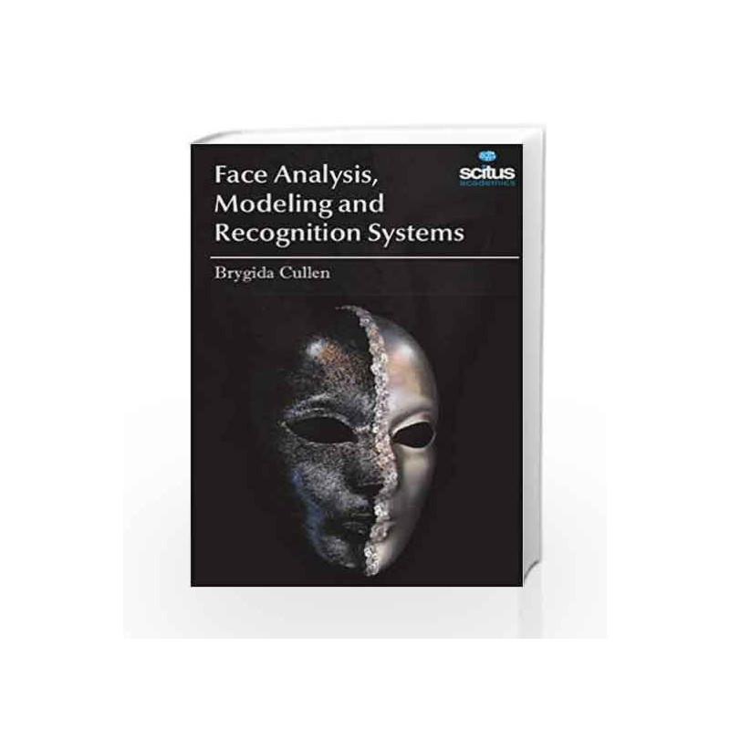 Face Analysis, Modeling and Recognition Systems by Cullen Book-9781681172019