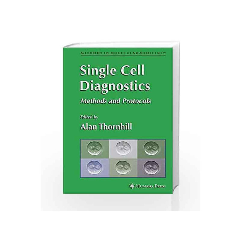 Single Cell Diagnostics: Methods and Protocols: 132 (Methods in Molecular Medicine) by Thornhill A. Book-9781588295781