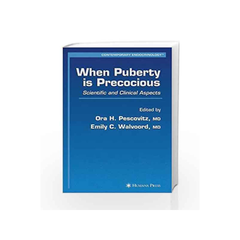 When Puberty is Precocious: Scientific and Clinical Aspects (Contemporary Endocrinology) by Pescovitz O.H. Book-9781588297426