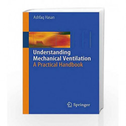 Understanding Mechanical Ventilation: A Practical Handbook by Hasan A. Book-9781848828681