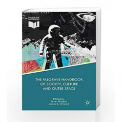 The Palgrave Handbook of Society, Culture and Outer Space by Ormrod J S Book-9781137363510