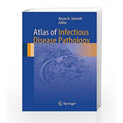 Atlas of Infectious Disease Pathology (Atlas of Anatomic Pathology) by Schmitt B H Book-9783319547015