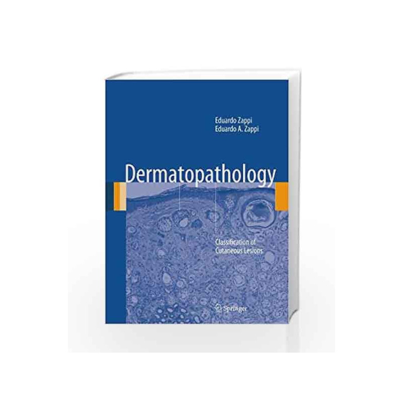 Dermatopathology: Classification of Cutaneous Lesions by Zappi E Book-9781447128939