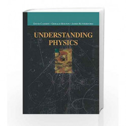 Understanding Physics (Undergraduate Texts in Contemporary Physics) by Cassidy D. Book-9780387987569