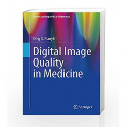 Digital Image Quality in Medicine (Understanding Medical Informatics) by Pianykh Book-9783319017594