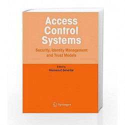 Access Control Systems: Security, Identity Management and Trust Models by Benantar M. Book-9780387004457