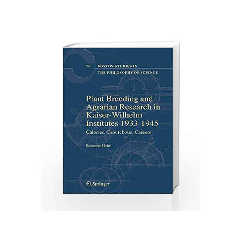 Plant Breeding and Agrarian Research in Kaiser-Wilhelm-Institutes 1933-1945 by Heim S. Book-9781402067174