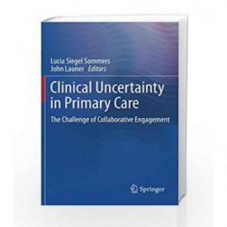 Clinical Uncertainty in Primary Care by Sommers L S Book-9781493912759
