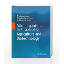 Microorganisms in Sustainable Agriculture and Biotechnology by Satyanarayana T. Book-9789400722132