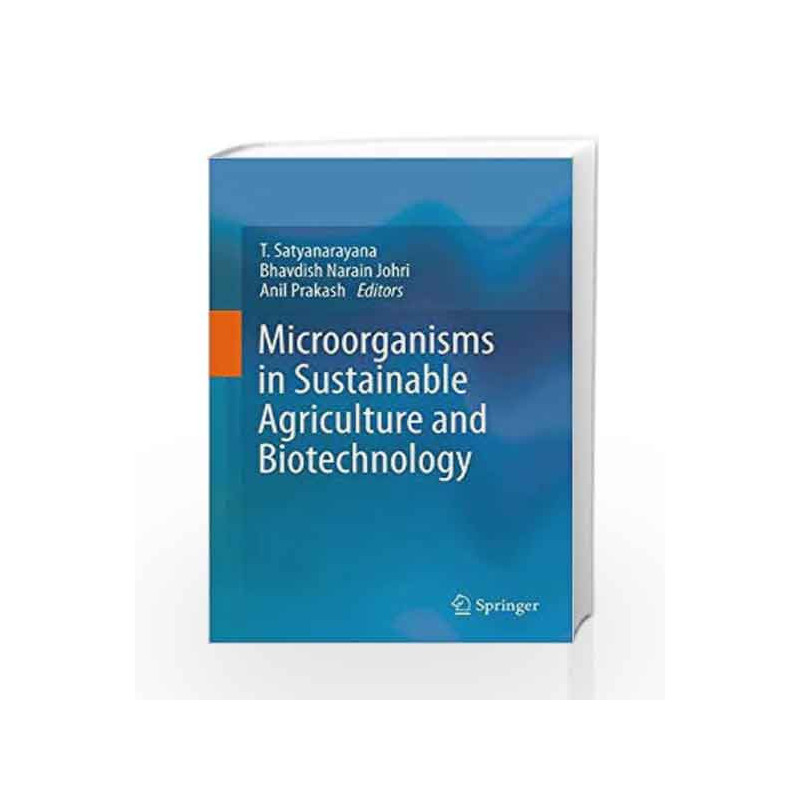 Microorganisms in Sustainable Agriculture and Biotechnology by Satyanarayana T. Book-9789400722132