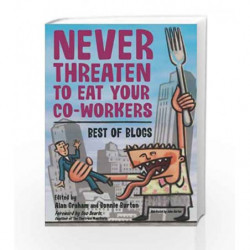 Never Threaten to Eat Your Co-Workers: Best of Blogs by Graham A. Book-9781590593219