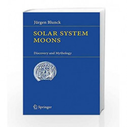Solar System Moons: Discovery and Mythology by Blunck J Book-9783540688525