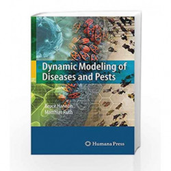 Dynamic Modeling of Diseases and Pests (Modeling Dynamic Systems) by Hasnnon B. Book-9780387095592