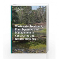 Wastewater Treatment, Plant Dynamics and Management in Constructed and Natural Wetlands by Jan V. L. Book-9781402082344