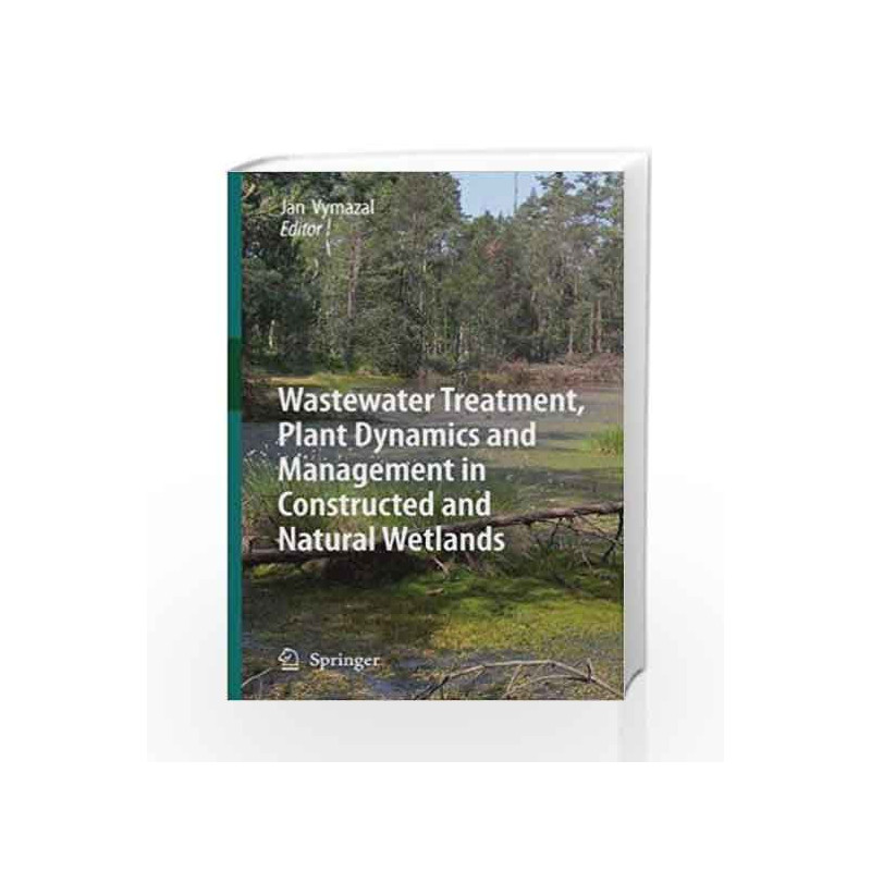 Wastewater Treatment, Plant Dynamics and Management in Constructed and Natural Wetlands by Jan V. L. Book-9781402082344