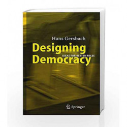 Designing Democracy: Ideas for Better Rules by Kole C. Book-9783540224020