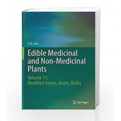 Edible Medicinal and Non-Medicinal Plants: Volume 11 Modified Stems, Roots, Bulbs by Lim T K Book-9783319260617